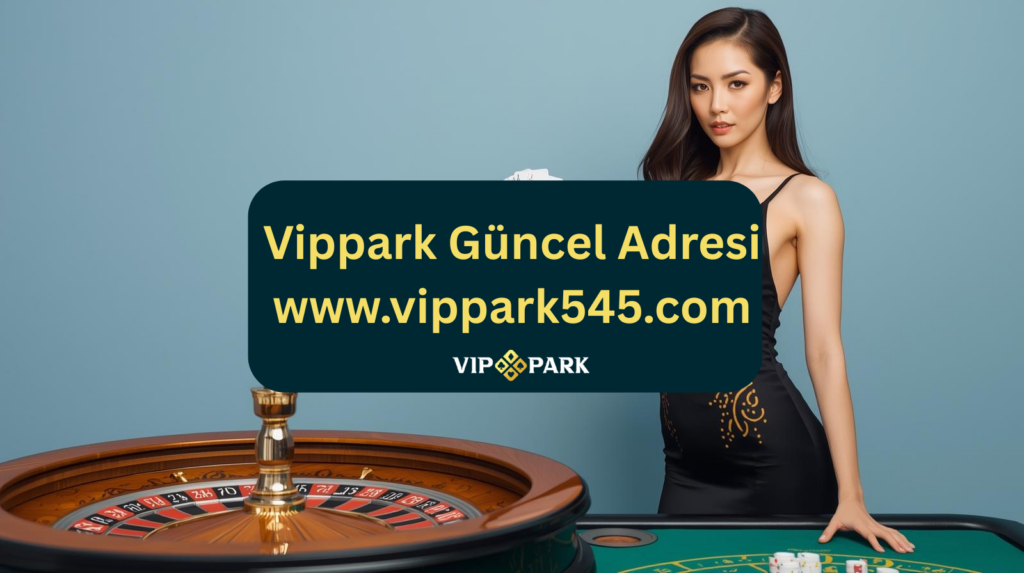 Vippark hoş geldin bonusu